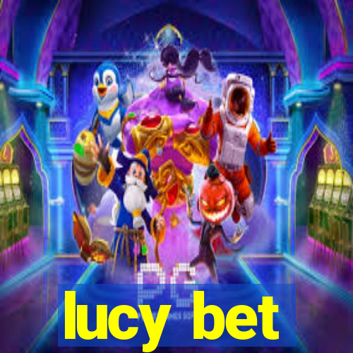 lucy bet
